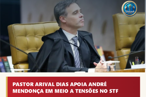 Pastor Arival Dias apoia André Mendonça em meio a tensões no STF